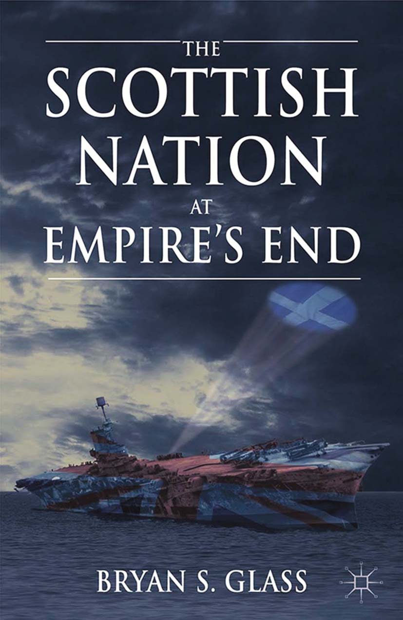 Glass, Bryan S. - The Scottish Nation at Empire’s End, e-kirja
