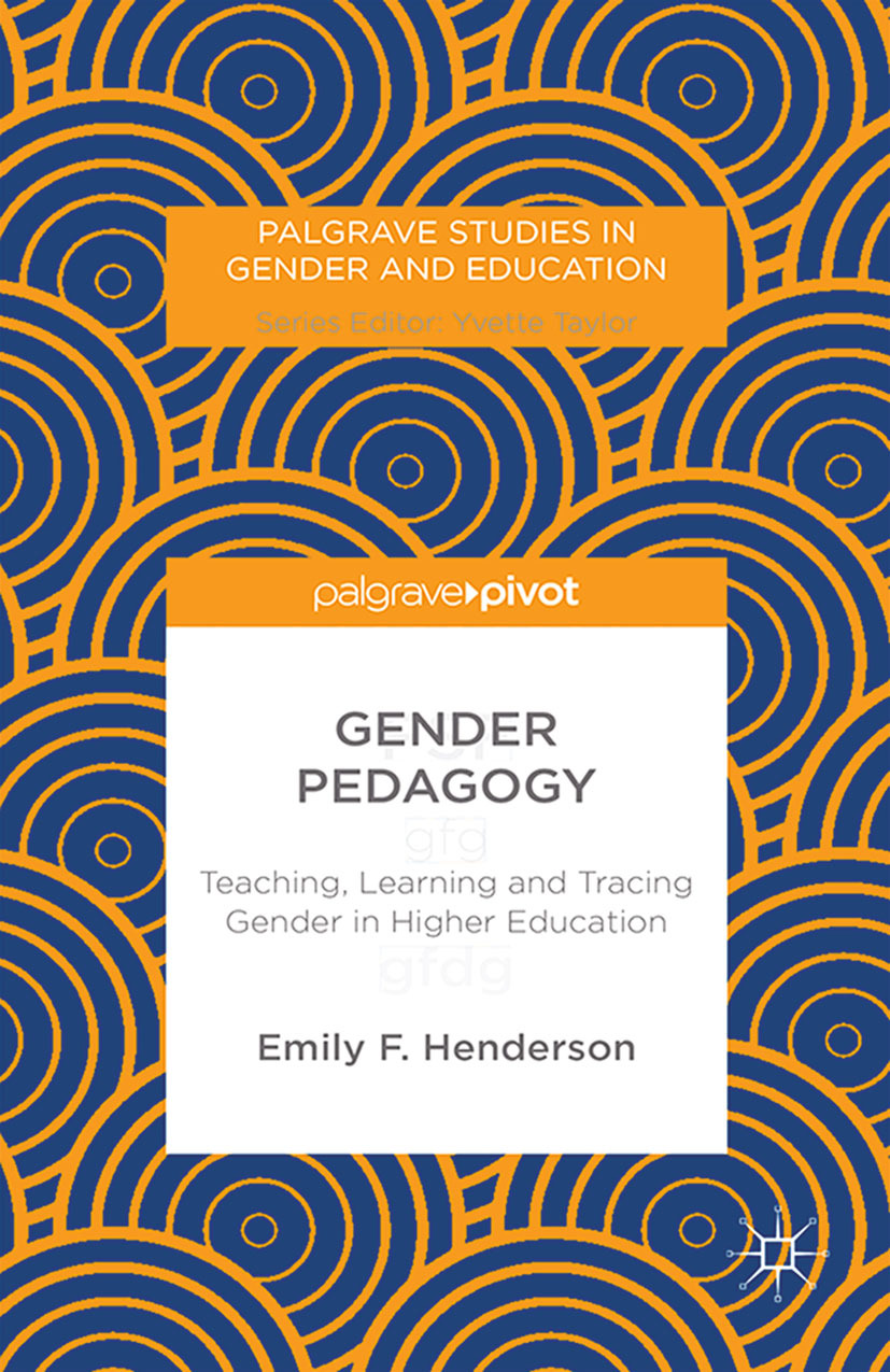 Henderson, Emily F. - Gender Pedagogy: Teaching, Learning and Tracing Gender in Higher Education, ebook