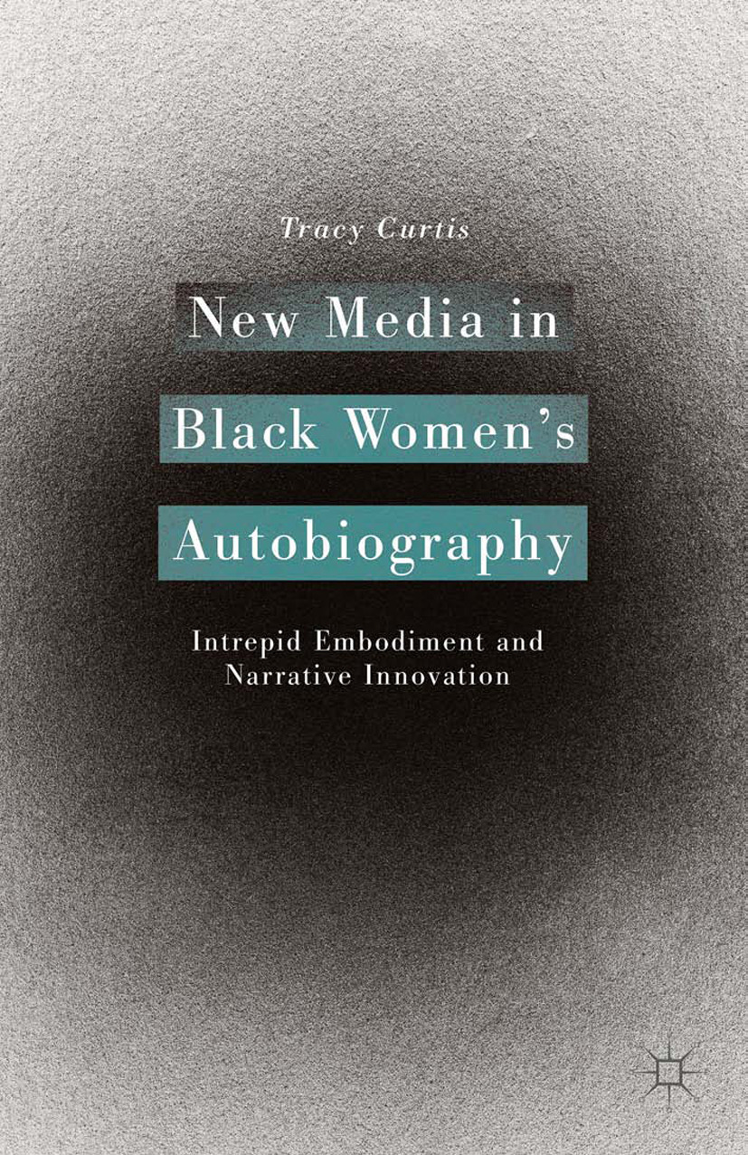 Curtis, Tracy - New Media in Black Women’s Autobiography, e-kirja