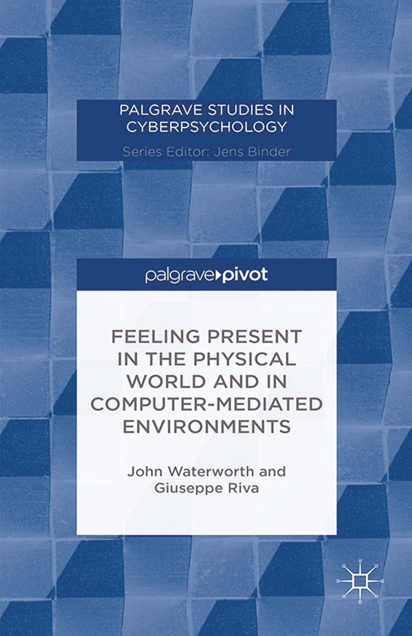 Riva, Giuseppe - Feeling Present in the Physical World and in Computer-Mediated Environments, ebook