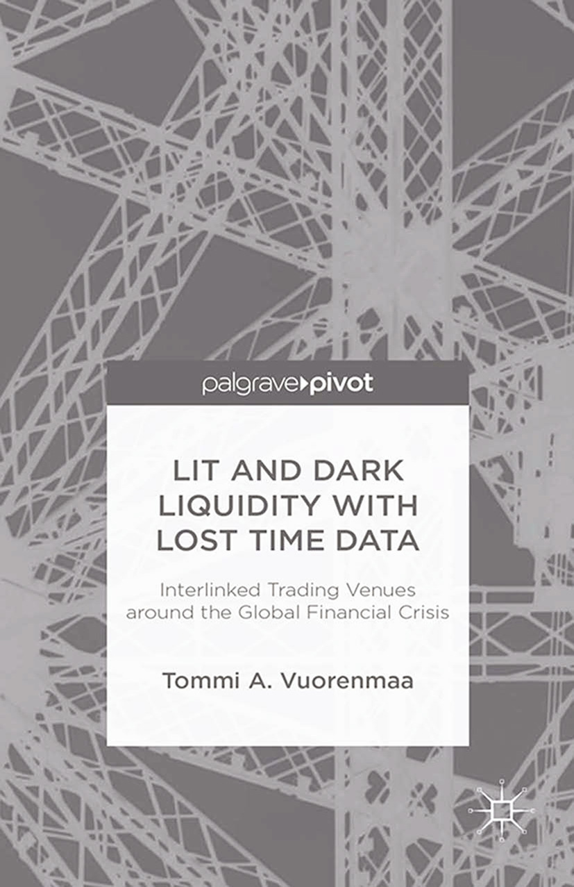 Vuorenmaa, Tommi A. - Lit and Dark Liquidity with Lost Time Data: Interlinked Trading Venues around the Global Financial Crisis, ebook