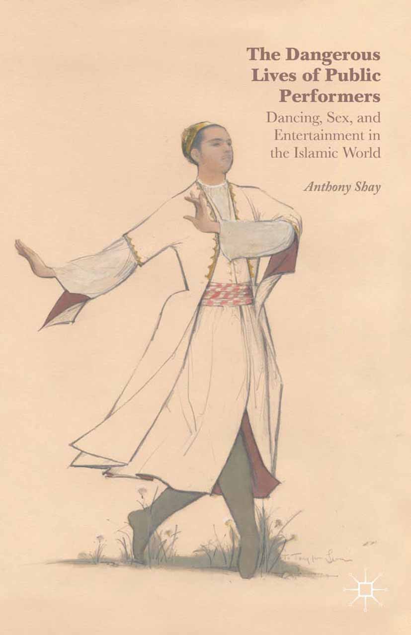 Shay, Anthony - The Dangerous Lives of Public Performers, e-bok