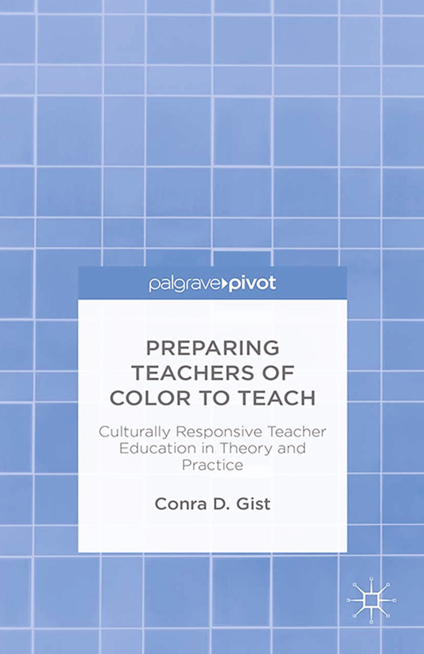 Gist, Conra D. - Preparing Teachers of Color to Teach: Culturally Responsive Teacher Education in Theory and Practice, ebook
