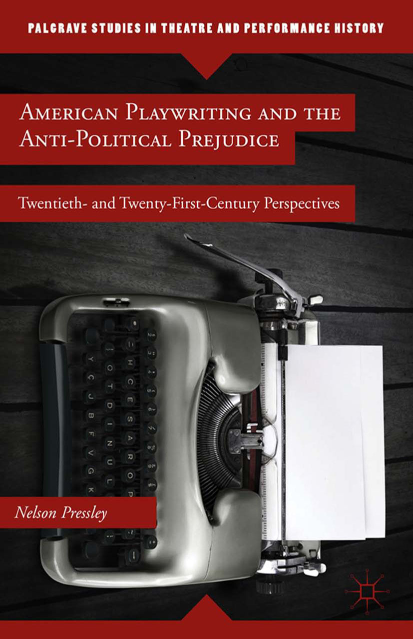 Pressley, Nelson - American Playwriting and the Anti-Political Prejudice, ebook