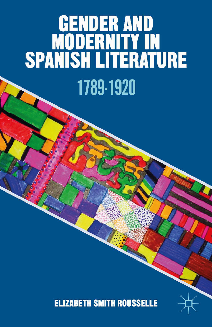 Rousselle, Elizabeth Smith - Gender and Modernity in Spanish Literature, ebook
