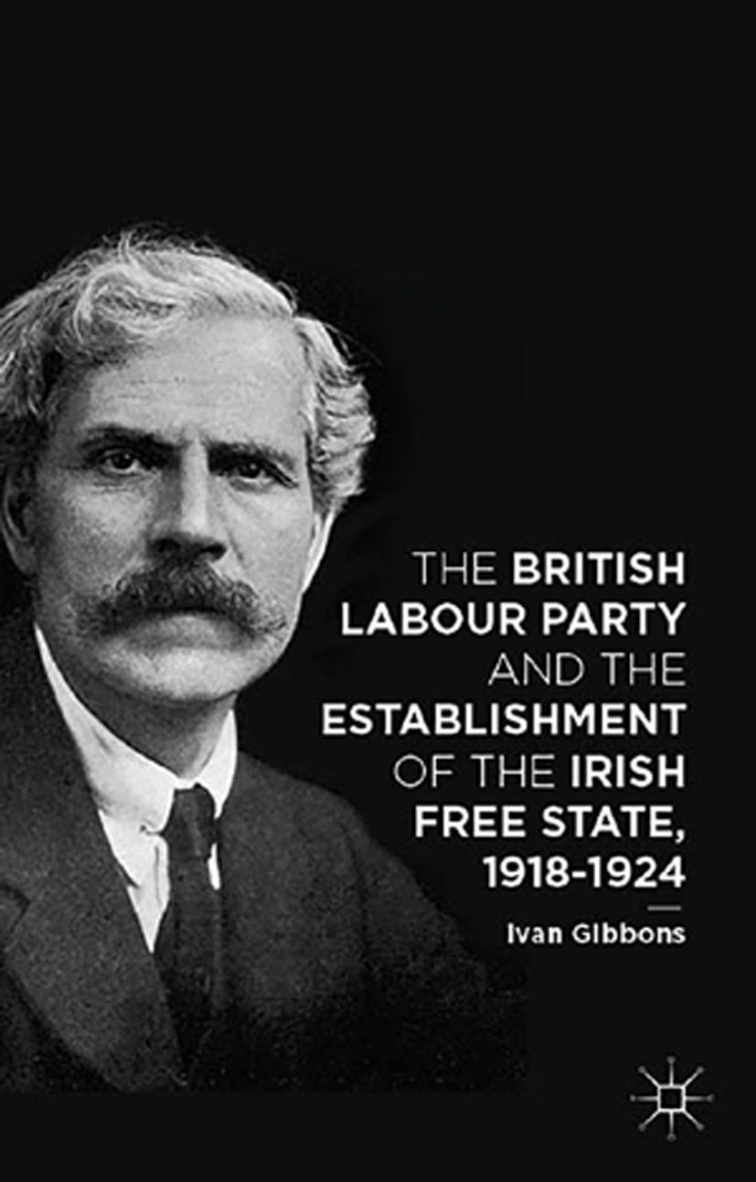 Gibbons, Ivan - The British Labour Party and the Establishment of the Irish Free State, 1918–1924, ebook