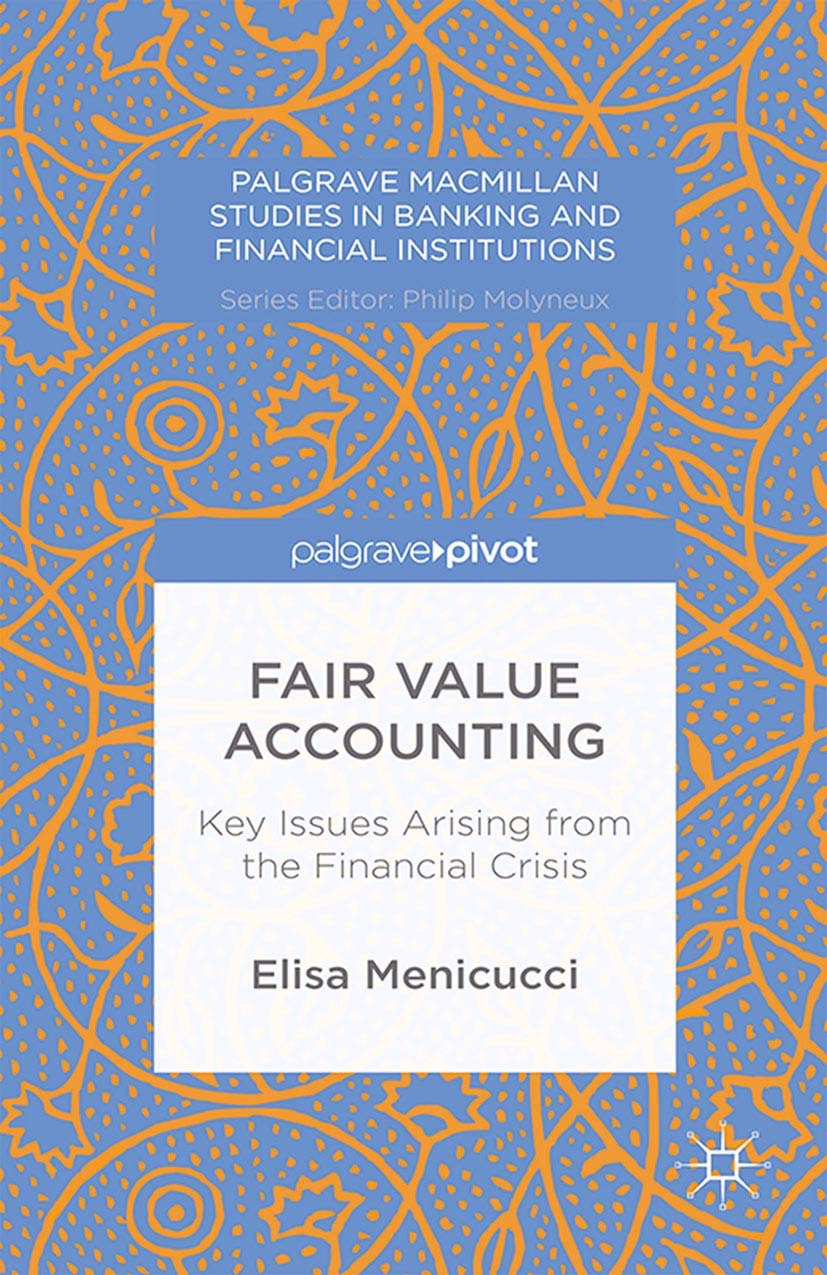 Menicucci, Elisa - Fair Value Accounting: Key Issues Arising from the Financial Crisis, ebook