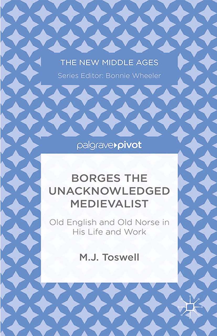 Toswell, M. J. - Borges the Unacknowledged Medievalist: Old English and Old Norse in His Life and Work, e-kirja