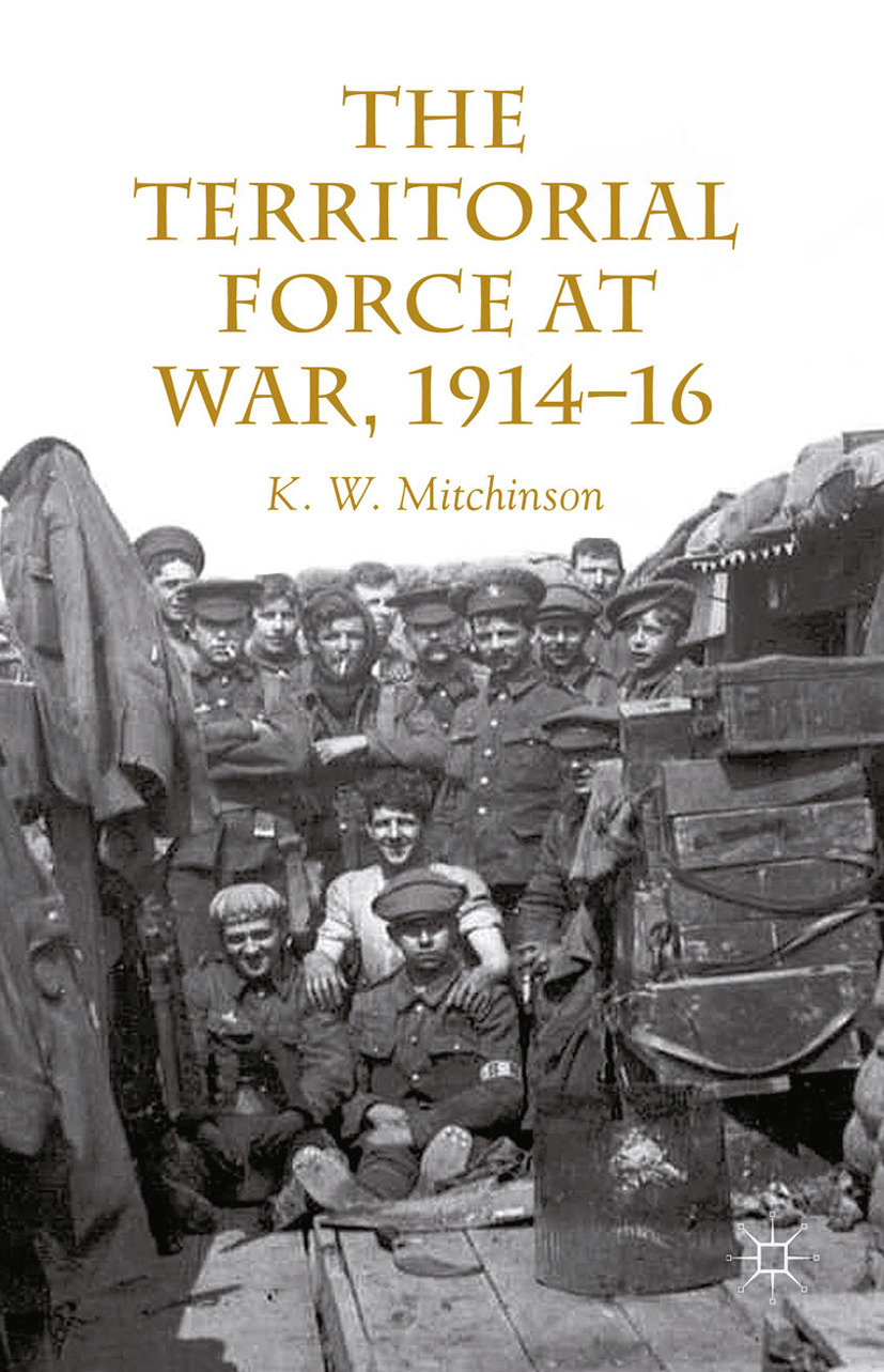 Mitchinson, K. W. - The Territorial Force at War, 1914–1916, ebook