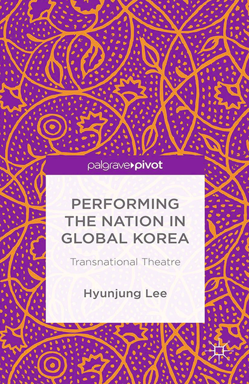 Lee, Hyunjung - Performing the Nation in Global Korea: Transnational Theatre, ebook