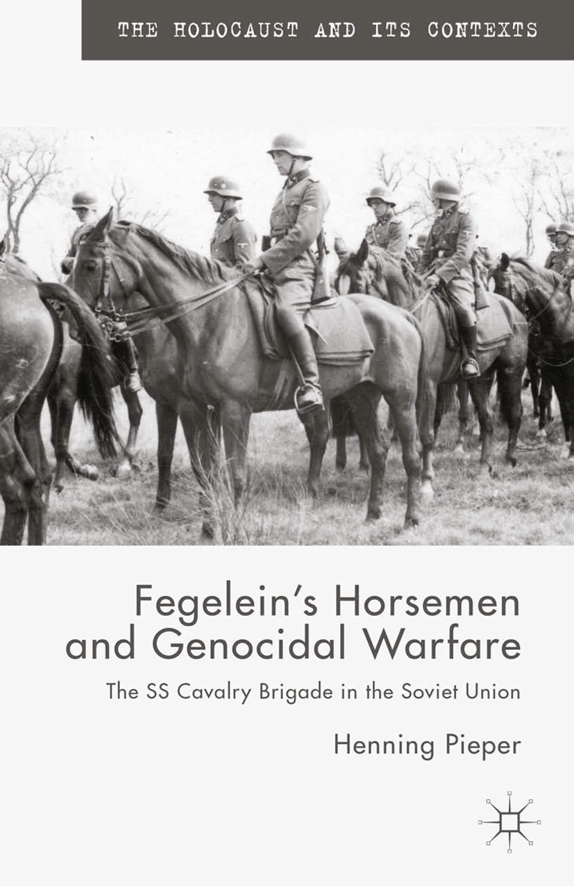 Pieper, Henning - Fegelein’s Horsemen and Genocidal Warfare, ebook