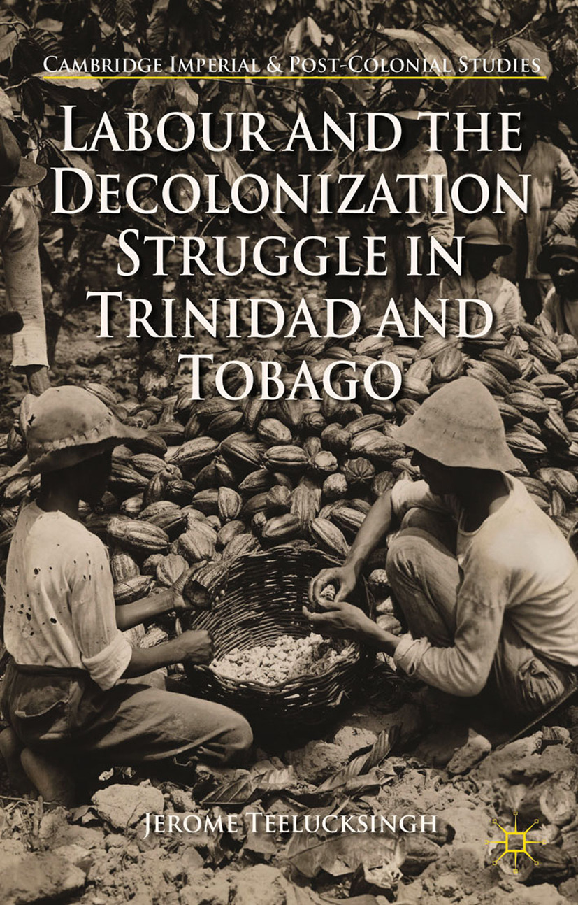 Teelucksingh, Jerome - Labour and the Decolonization Struggle in Trinidad and Tobago, e-bok