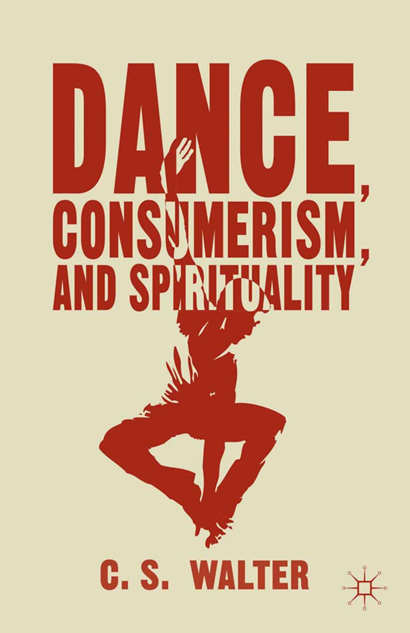 Walter, C. S. - Dance, Consumerism, and Spirituality, e-kirja