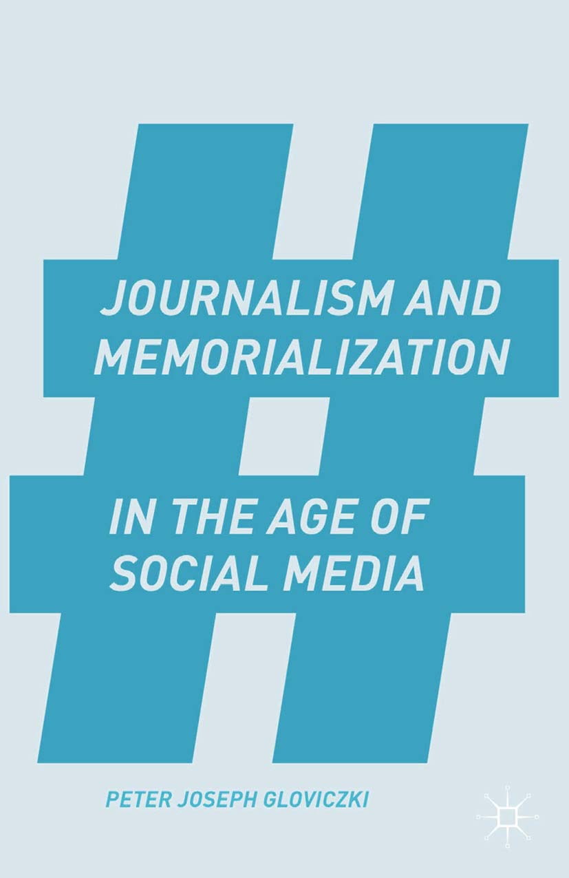 Gloviczki, Peter Joseph - Journalism and Memorialization in the Age of Social Media, e-bok
