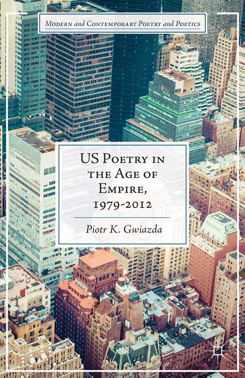 Gwiazda, Piotr K. - US Poetry in the Age of Empire, 1979–2012, ebook