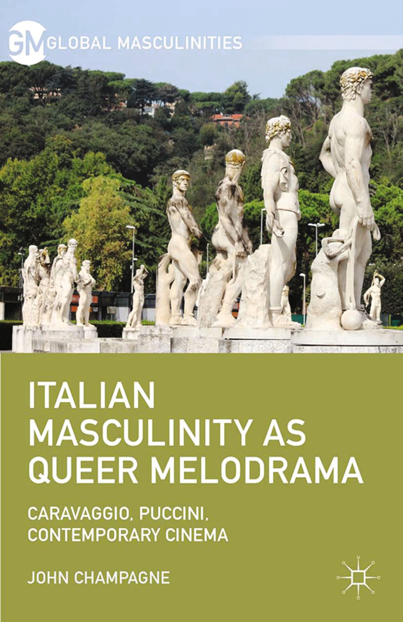 Champagne, John - Italian Masculinity as Queer Melodrama, ebook