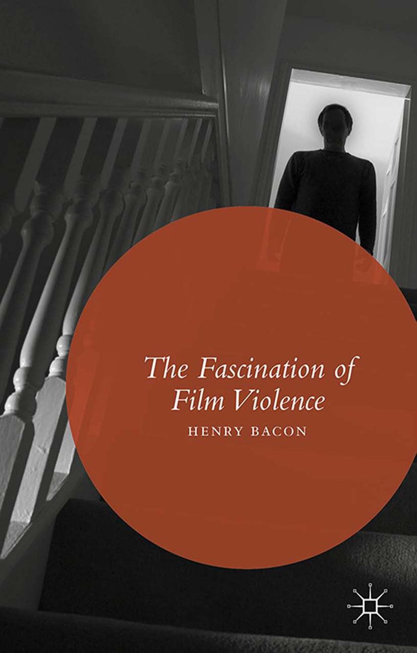 Bacon, Henry - The Fascination of Film Violence, e-bok