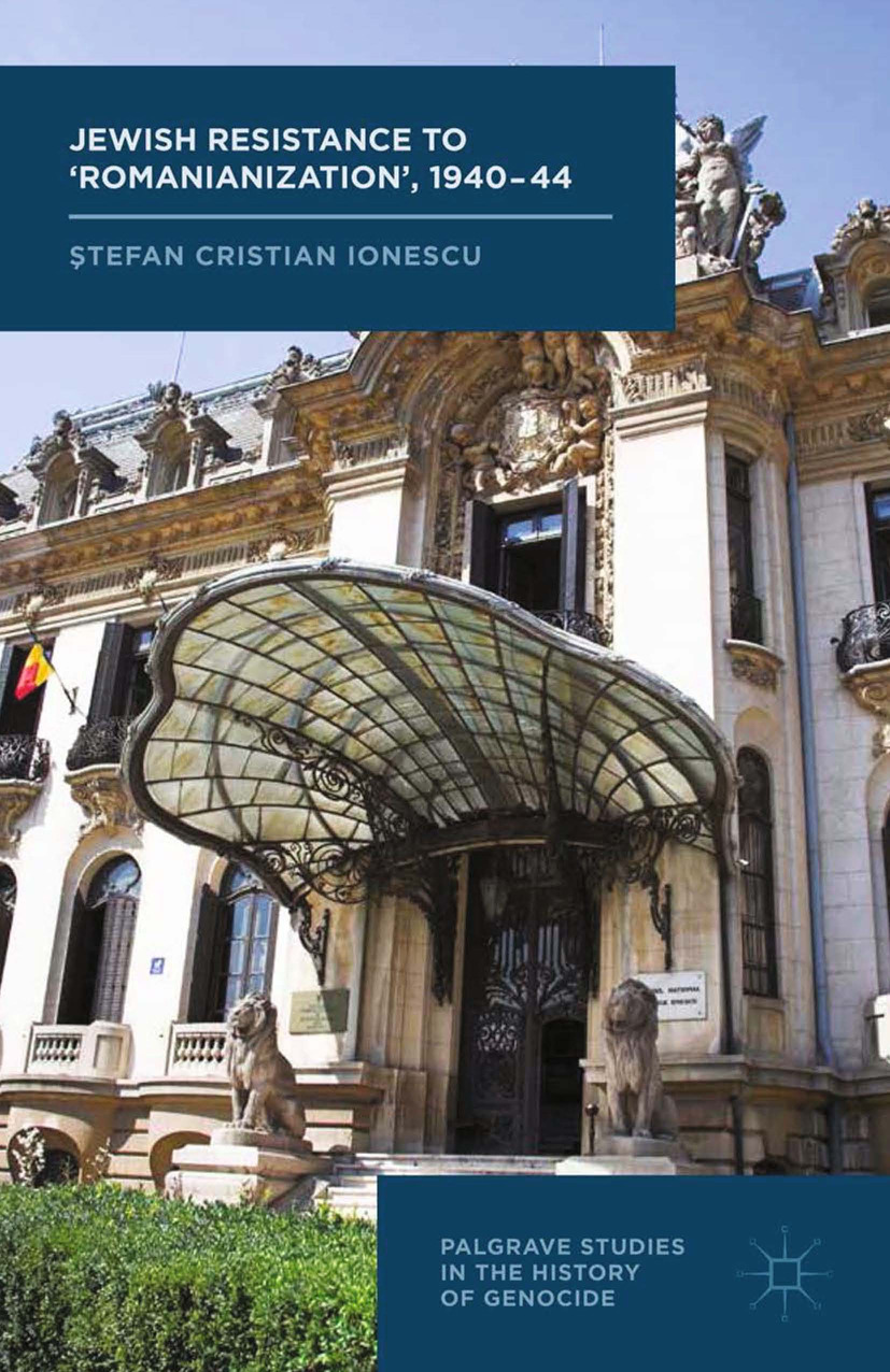 Ionescu, Ştefan Cristian - Jewish Resistance to “Romanianization,” 1940–44, ebook