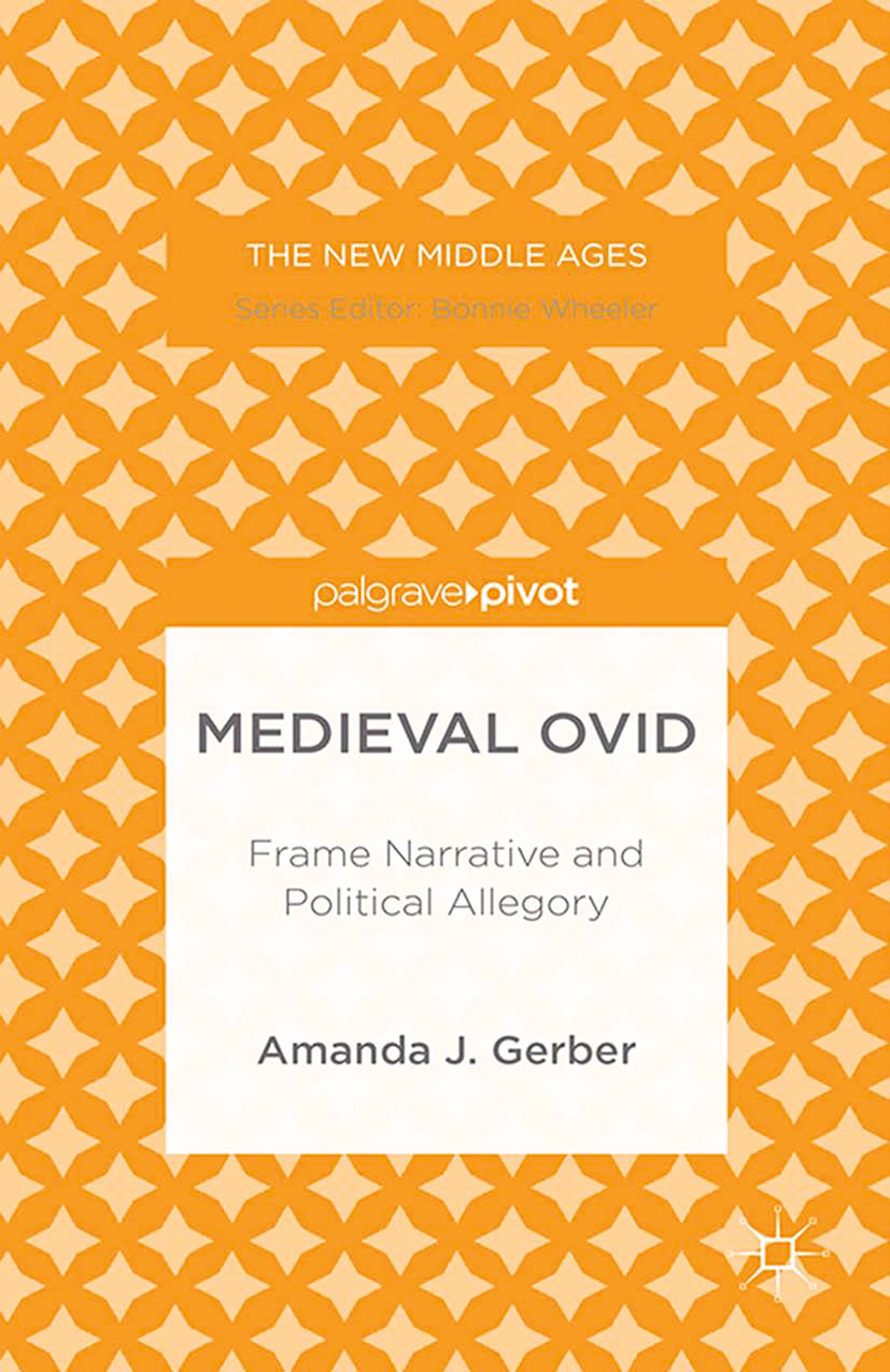 Gerber, Amanda J. - Medieval Ovid: Frame Narrative and Political Allegory, e-kirja