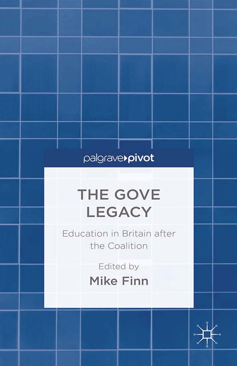 Finn, Mike - The Gove Legacy: Education in Britain after the Coalition, ebook