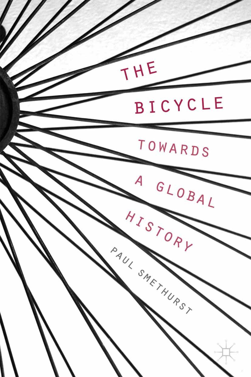 Smethurst, Paul - The Bicycle — Towards a Global History, ebook