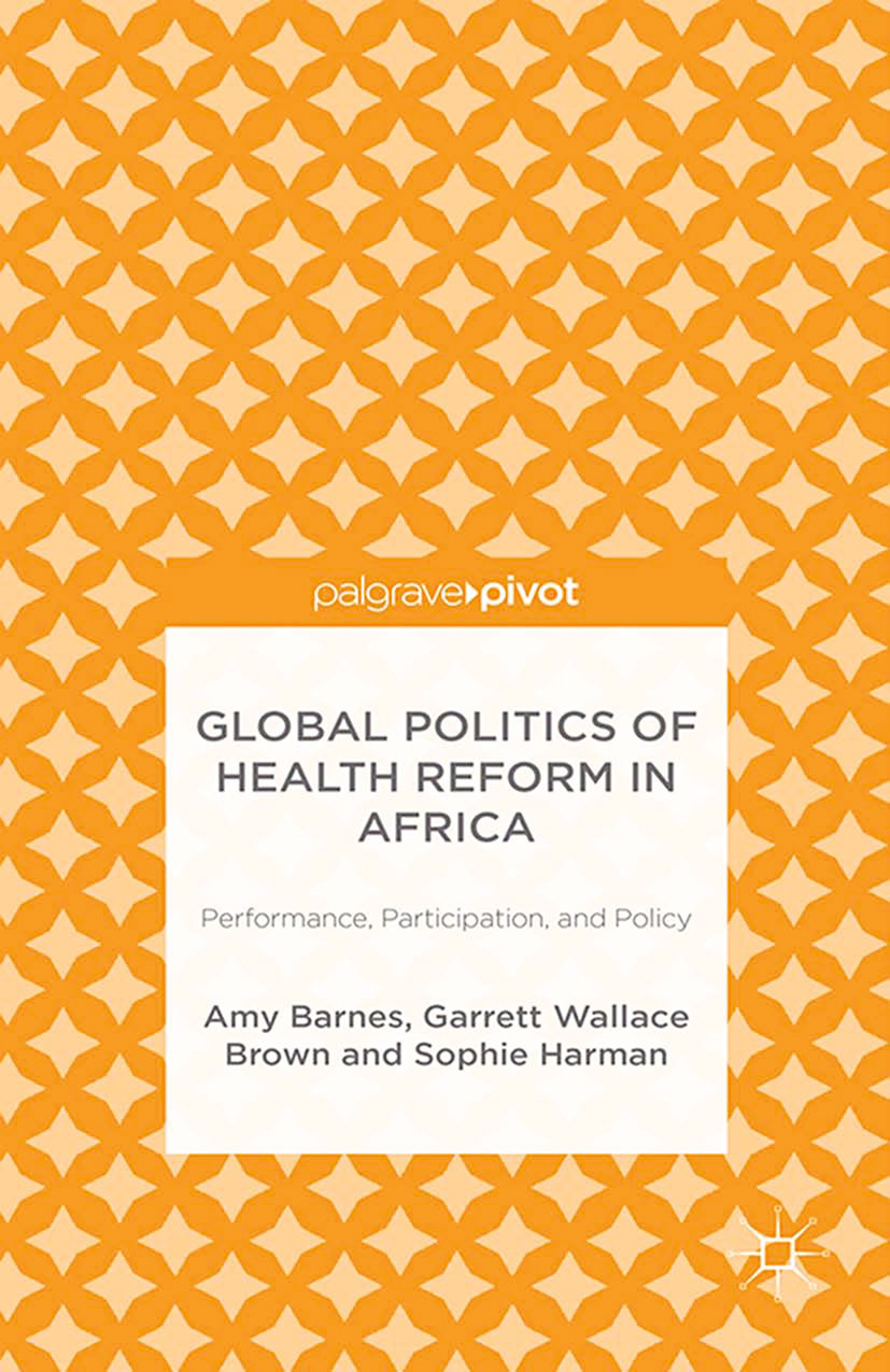 Barnes, Amy - Global Politics of Health Reform in Africa: Performance, Participation, and Policy, e-bok