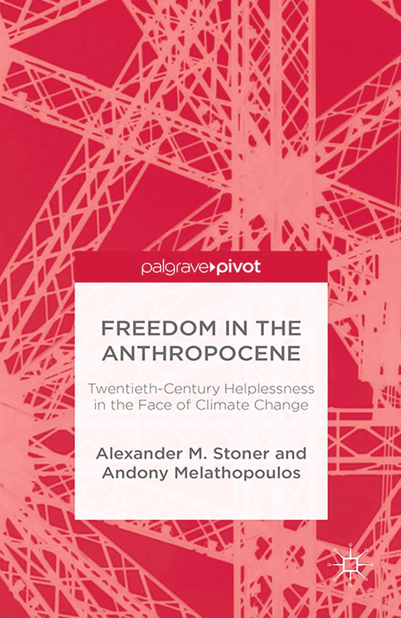 Melathopoulos, Andony - Freedom in the Anthropocene: Twentieth-Century Helplessness in the Face of Climate Change, e-kirja