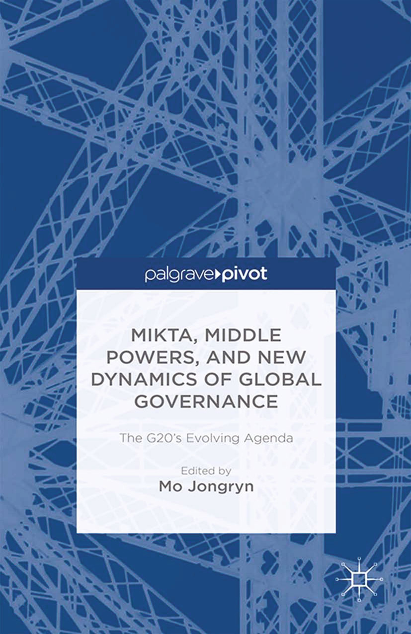 Jongryn, Mo - MIKTA, Middle Powers, and New Dynamics of Global Governance: The G20’s Evolving Agenda, e-bok
