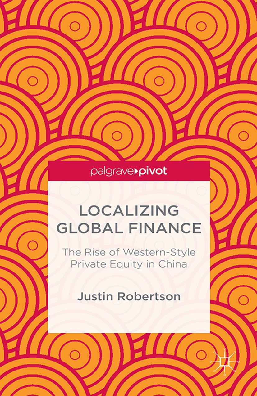 Robertson, Justin - Localizing Global Finance: The Rise of Western-Style Private Equity in China, ebook