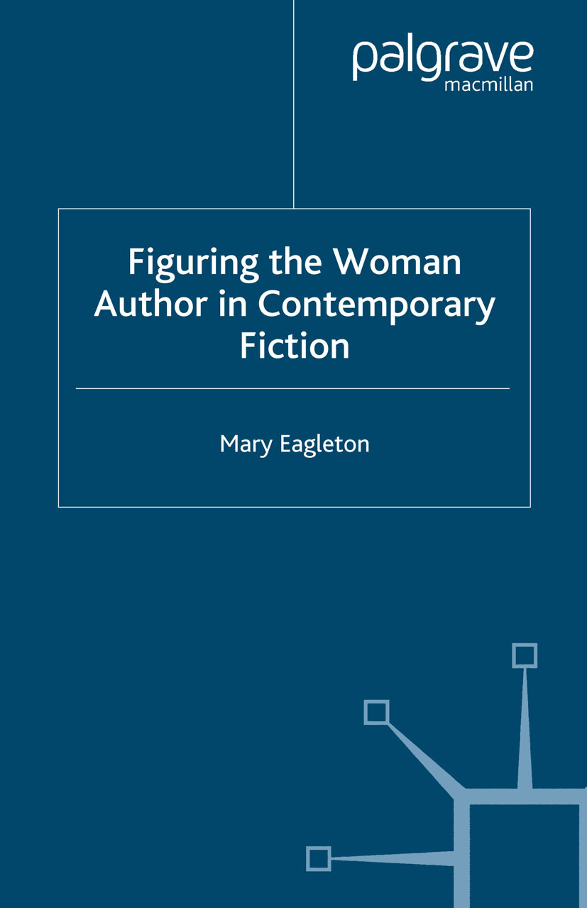 Eagleton, Mary - Figuring the Woman Author in Contemporary Fiction, e-bok