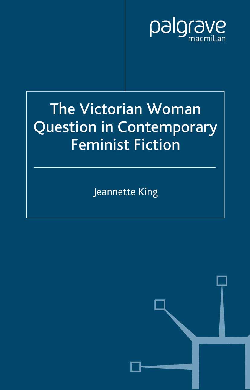 King, Jeannette - The Victorian Woman Question in Contemporary Feminist Fiction, e-bok