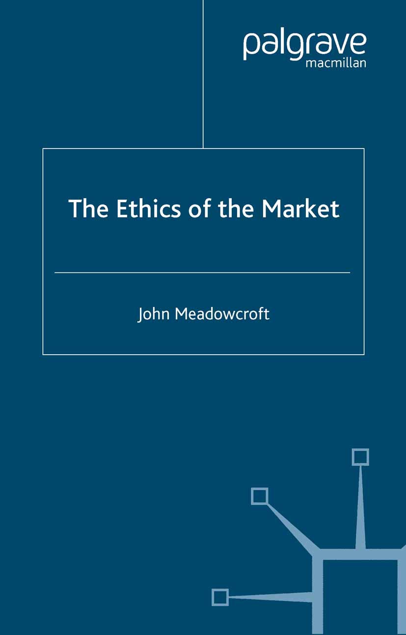 Meadowcroft, John - The Ethics of the Market, e-bok
