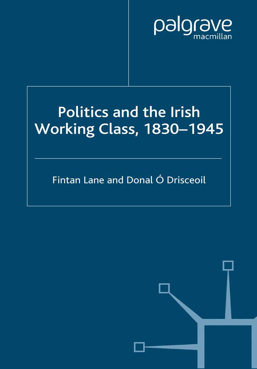 Drisceoil, Donal Ó - Politics and the Irish Working Class, 1830–1945, e-bok