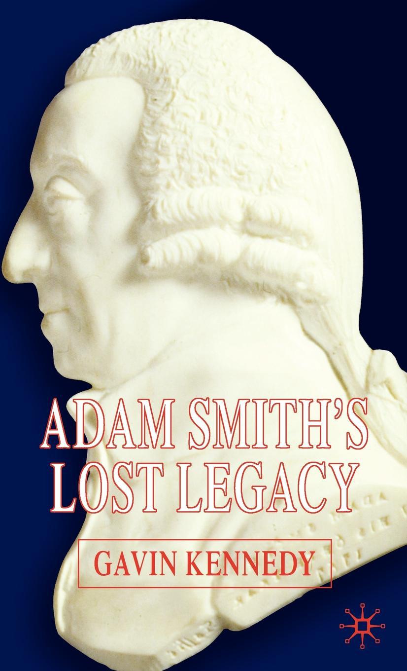 Kennedy, Gavin - Adam Smith’s Lost Legacy, ebook