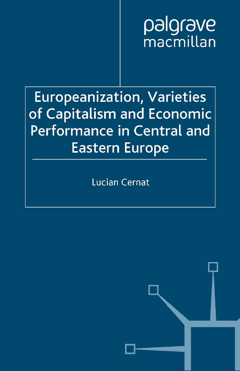 Cernat, Lucian - Europeanization, Varieties of Capitalism and Economic Performance in Central and Eastern Europe, e-bok