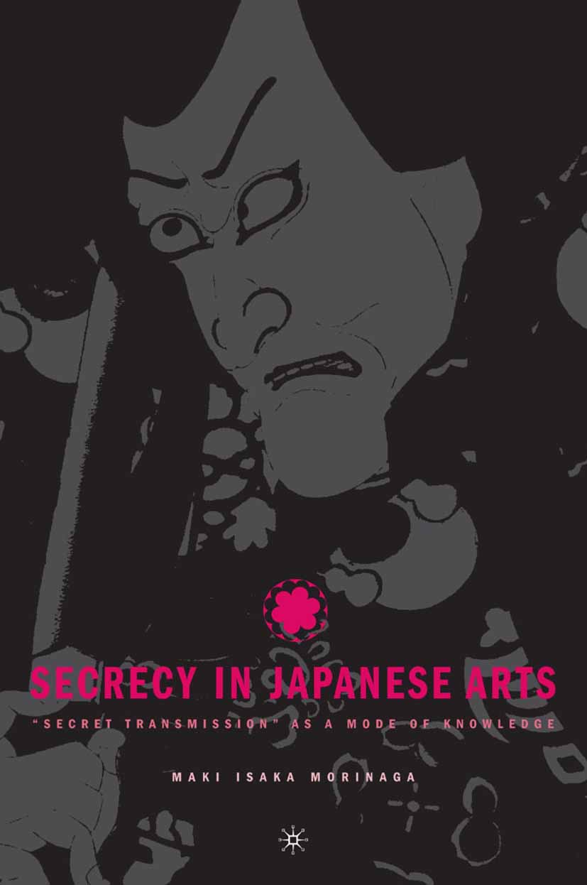 Morinaga, Maki Isaka - Secrecy in Japanese Arts: “Secret Transmission” as a Mode of Knowledge, e-bok