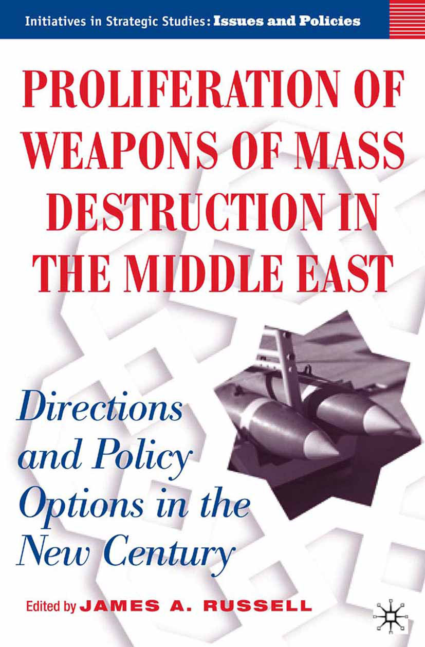 Russell, James A. - Proliferation of Weapons of Mass Destruction in the Middle East: Directions and Policy Options in the New Century, ebook