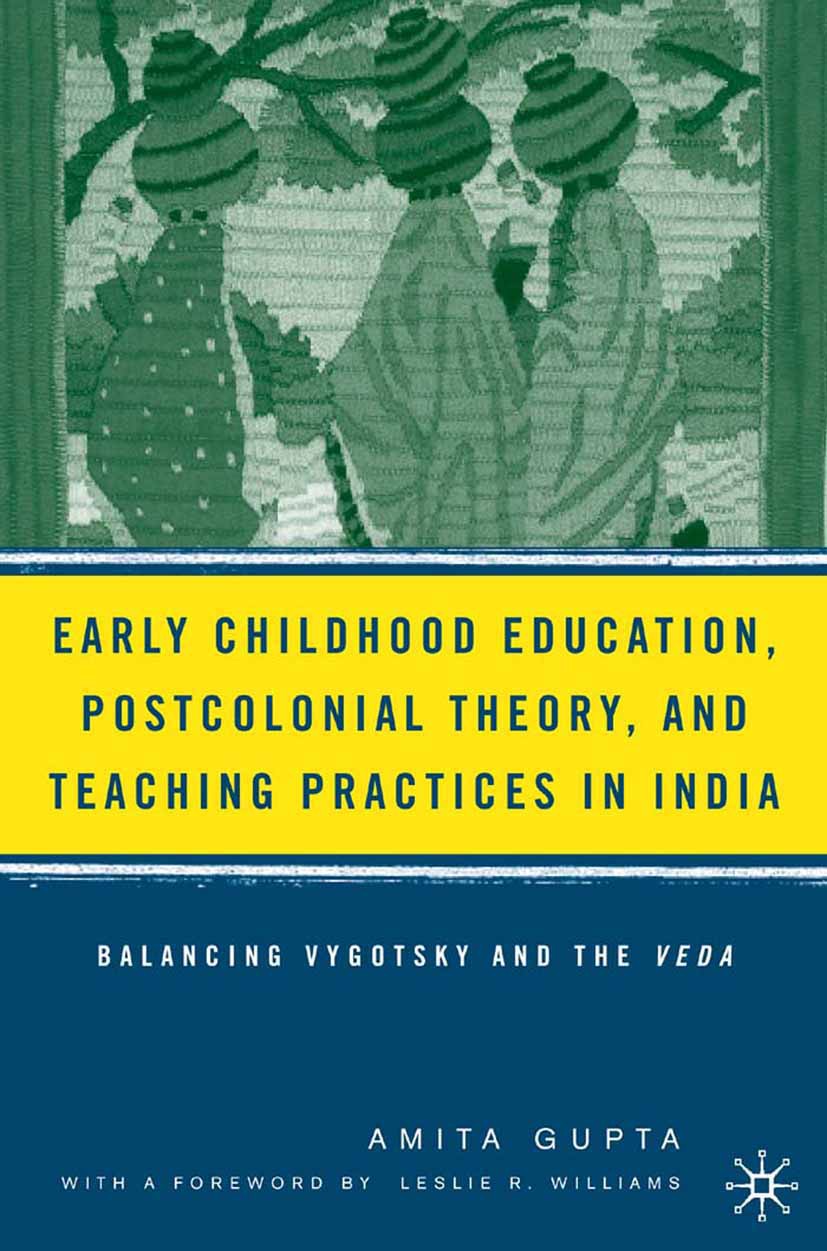 Gupta, Amita - Early Childhood Education, Postcolonial Theory, and Teaching Practices in India, ebook