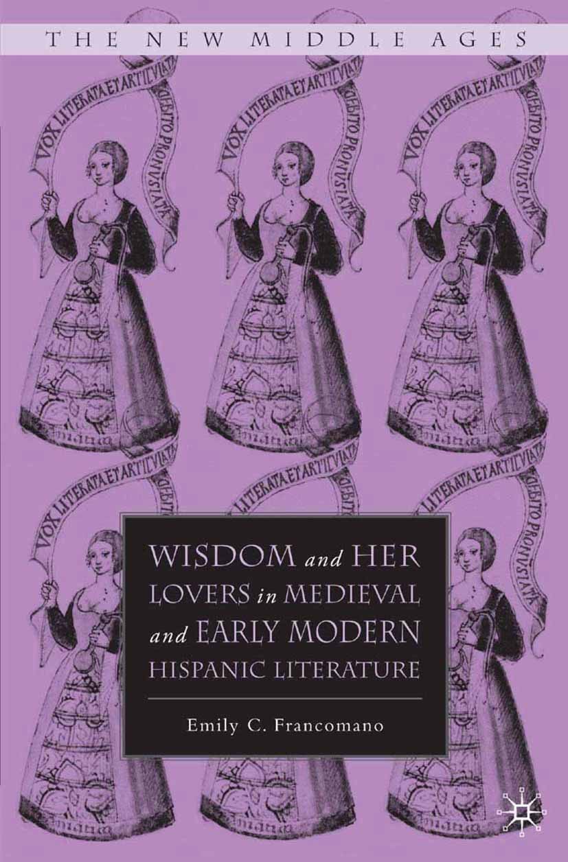 Francomano, Emily C. - Wisdom and Her Lovers in Medieval and Early Modern Hispanic Literature, ebook