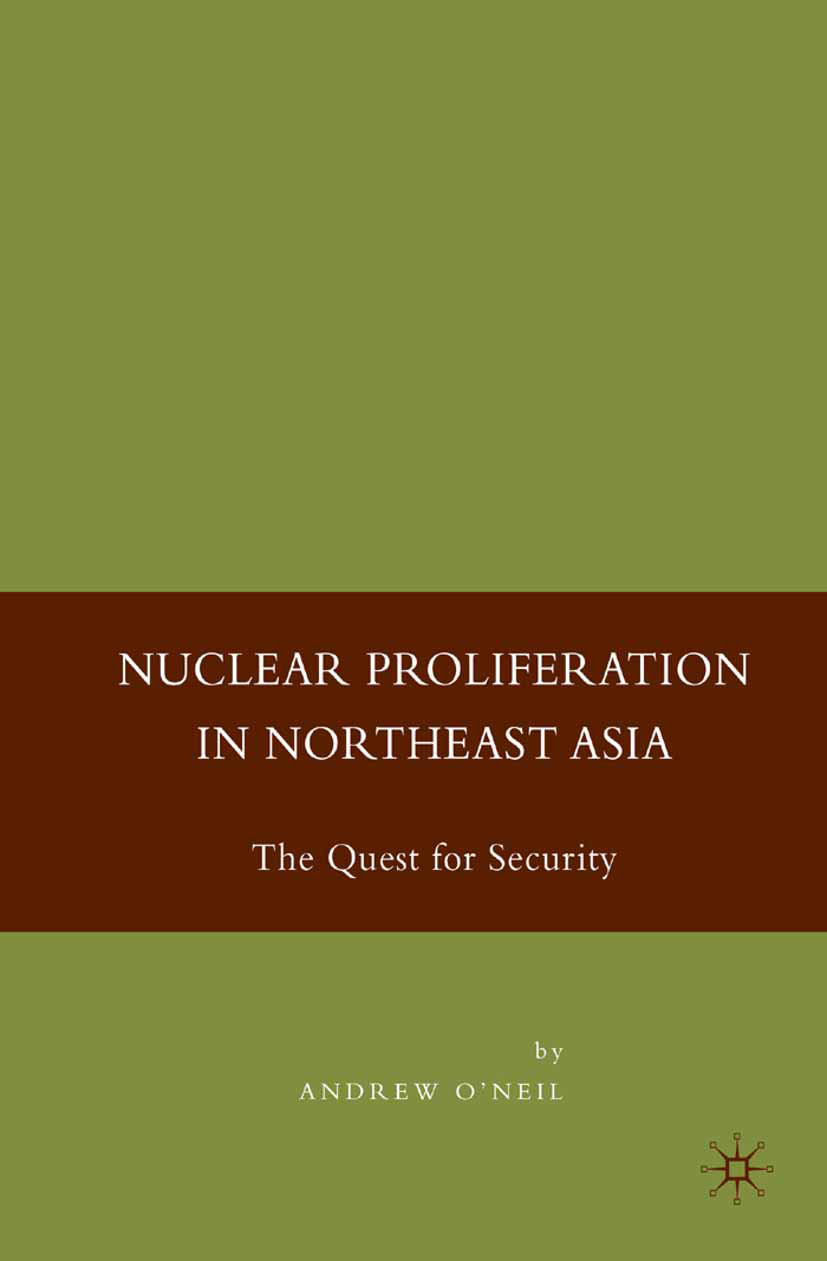O’Neil, Andrew - Nuclear Proliferation in Northeast Asia, ebook