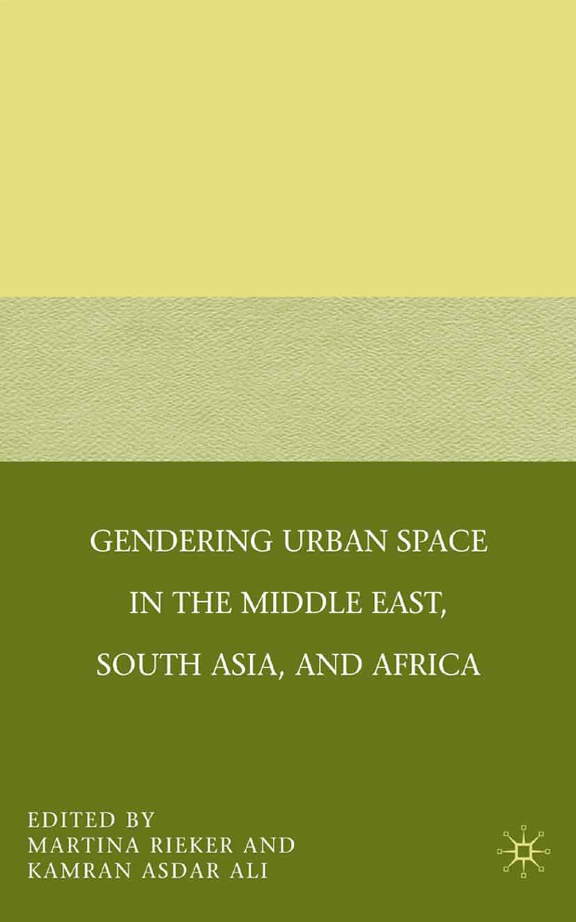 Ali, Kamran Asdar - Gendering Urban Space in the Middle East, South Asia, and Africa, ebook