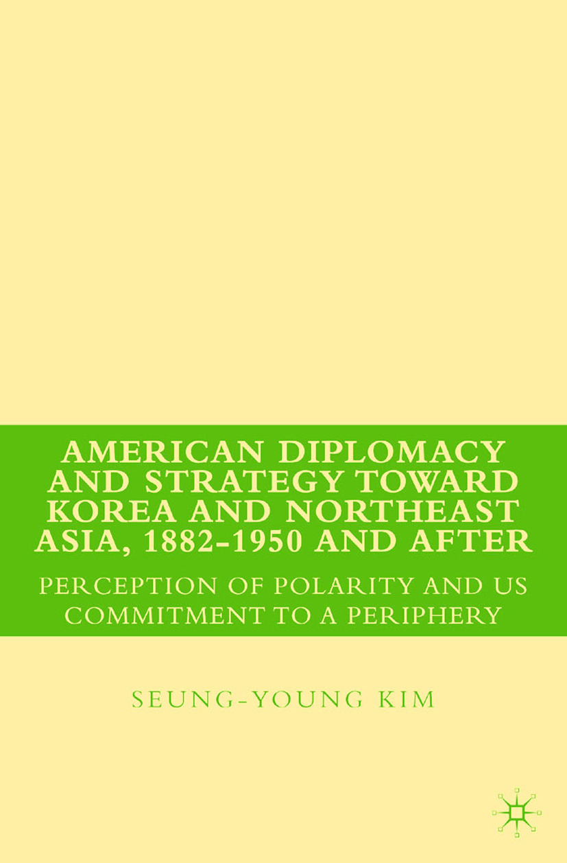 Kim, Seung-young - American Diplomacy and Strategy toward Korea and Northeast Asia, 1882–1950 and After, e-kirja