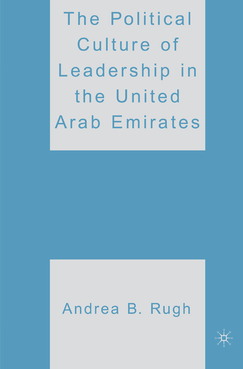 Rugh, Andrea B. - The Political Culture of Leadership in the United Arab Emirates, e-bok