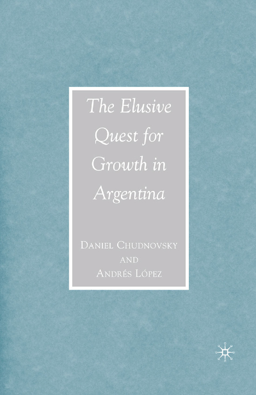 Chudnovsky, Daniel - The Elusive Quest for Growth in Argentina, ebook