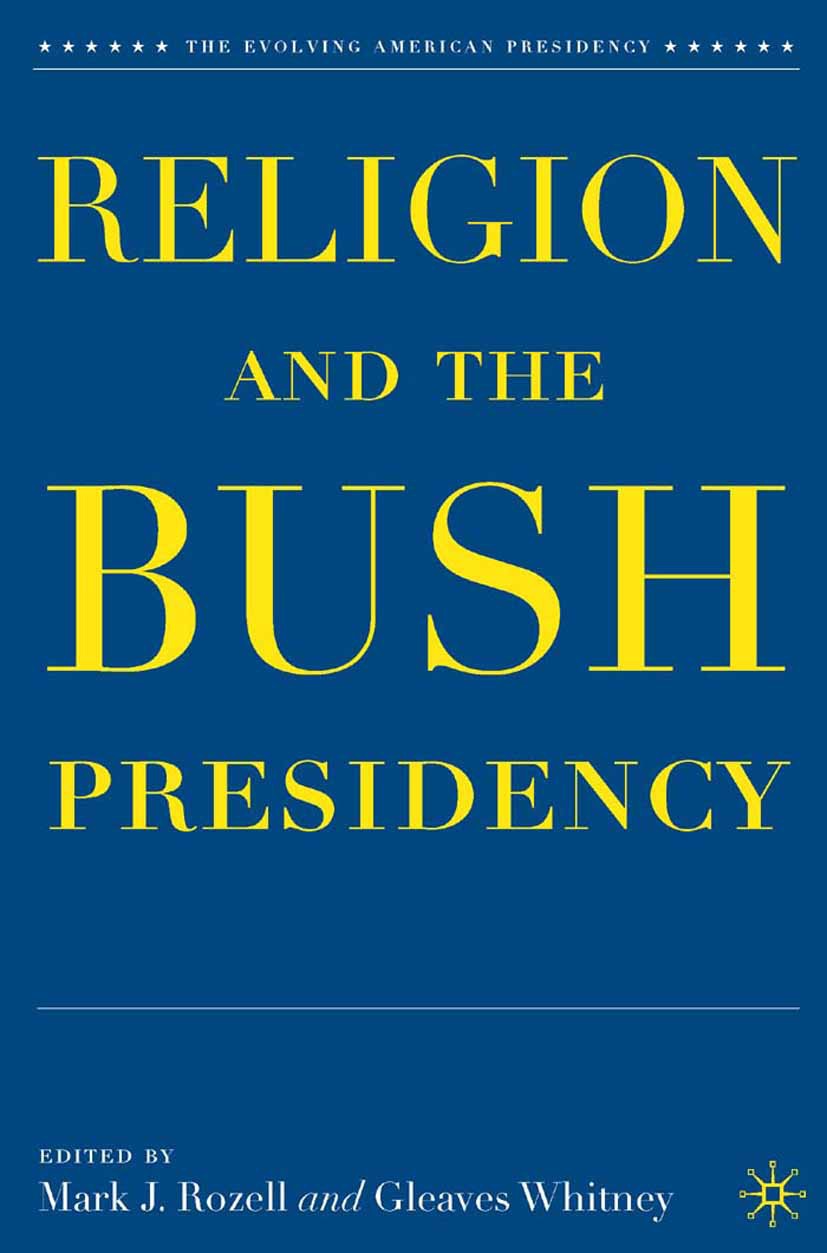 Rozell, Mark J. - Religion and the Bush Presidency, ebook