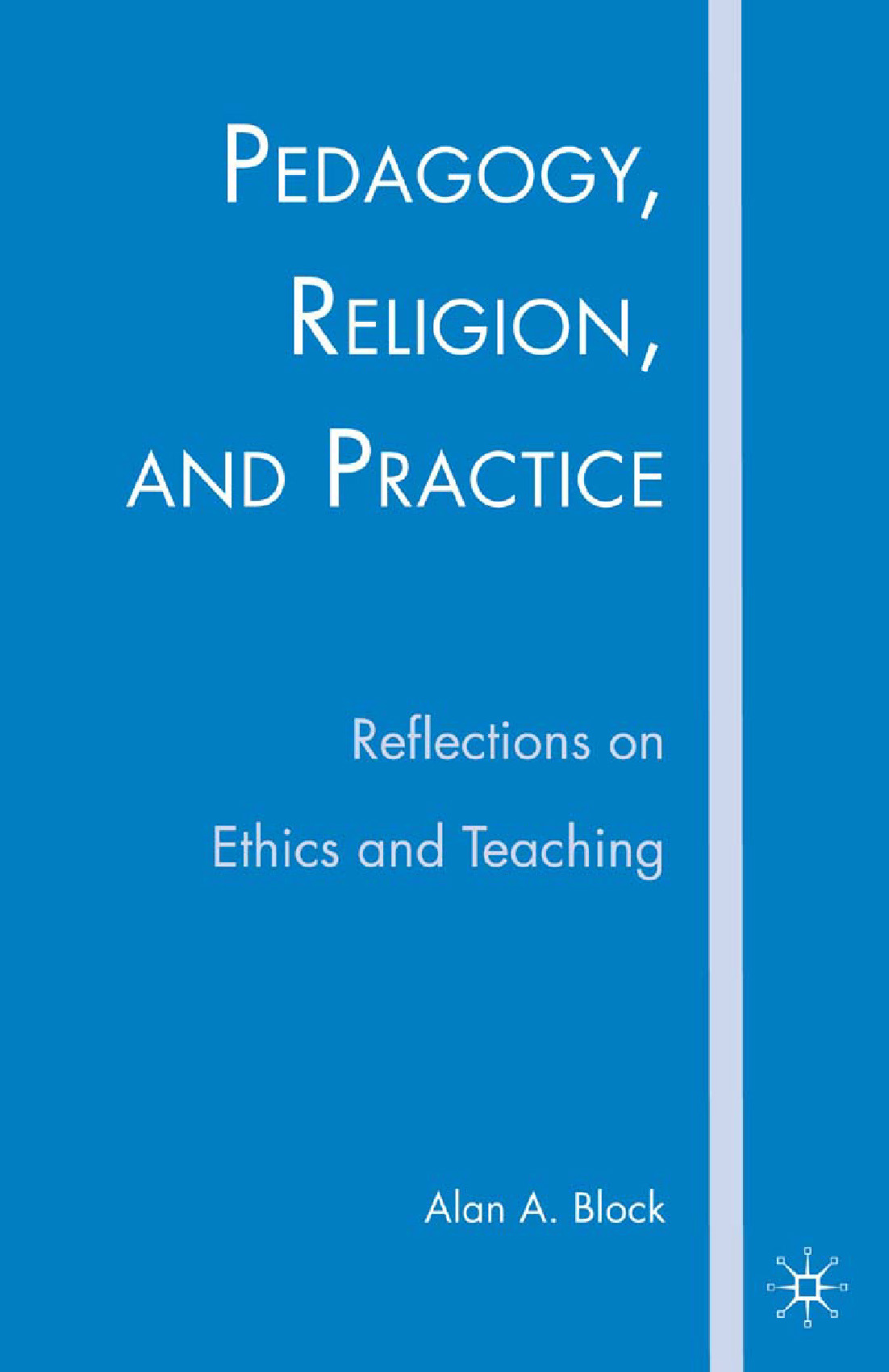Block, Alan A. - Pedagogy, Religion, and Practice, ebook