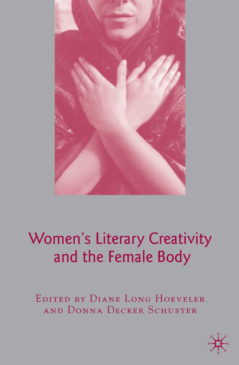 Hoeveler, Diane Long - Women’s Literary Creativity and the Female Body, e-kirja