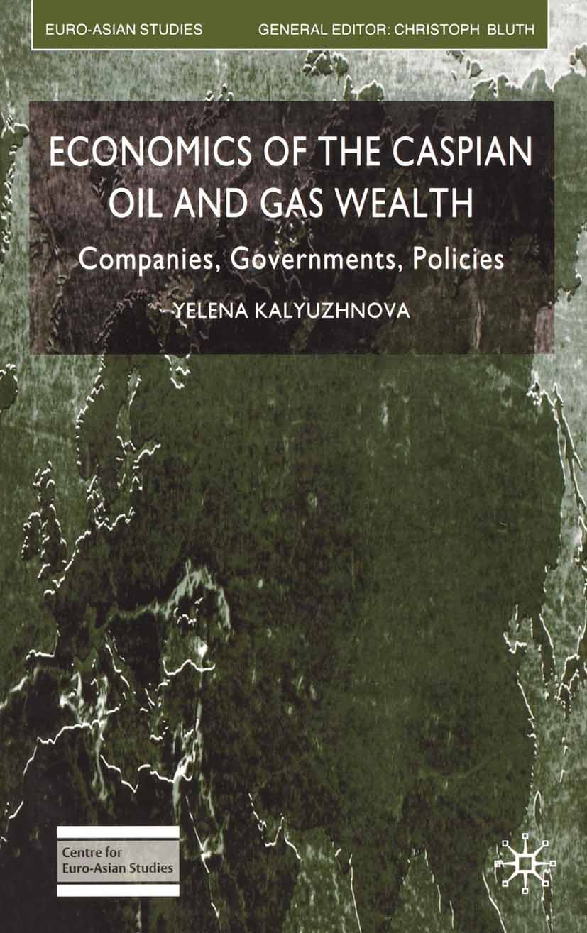 Kalyuzhnova, Yelena - Economics of the Caspian Oil and Gas Wealth, ebook