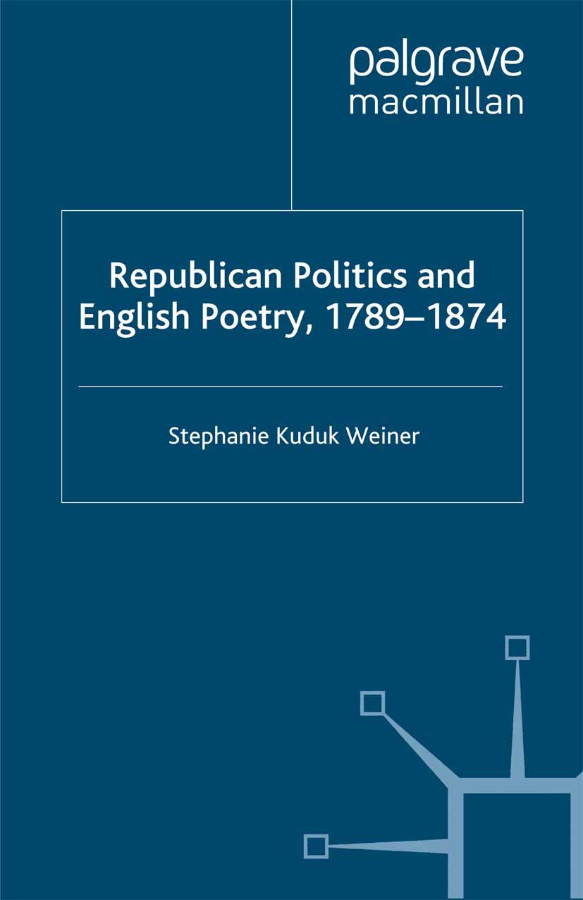 Weiner, Stephanie Kuduk - Republican Politics and English Poetry, 1789–1874, ebook