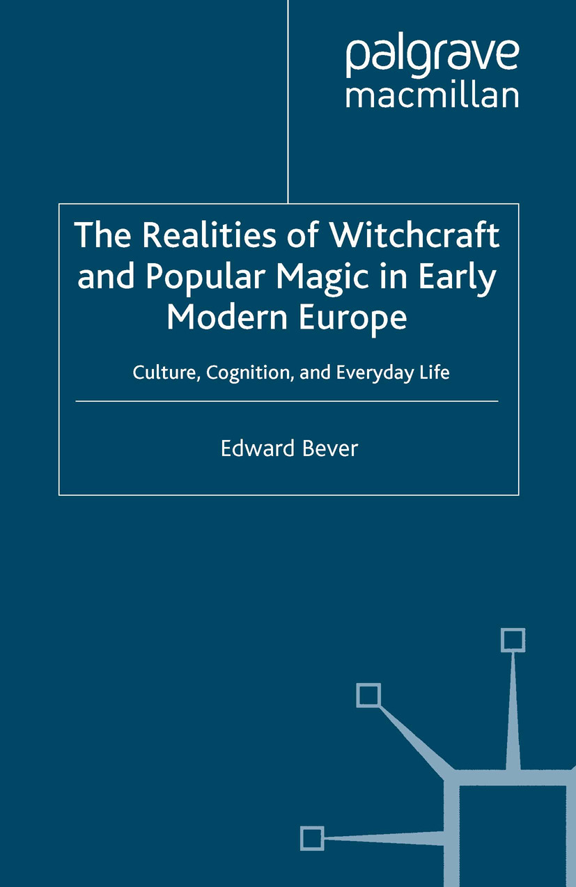 Bever, Edward - The Realities of Witchcraft and Popular Magic in Early Modern Europe, ebook
